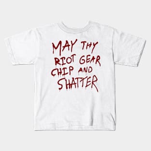 May Thy Riot Gear Chip And Shatter Kids T-Shirt